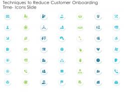 Techniques to reduce customer onboarding time icons slide ppt summary guide
