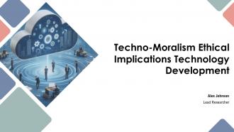 Techno Moralism Ethical Implications Technology Development Ppt Presentation ST AI