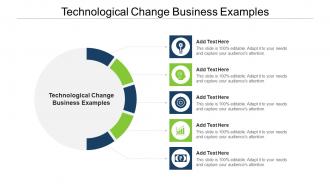 Technological Change Business Examples Ppt Powerpoint Presentation Pictures Styles Cpb