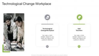 Technological Change Workplace In Powerpoint And Google Slides Cpb