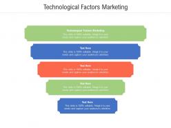 Technological factors marketing ppt powerpoint presentation slides design cpb
