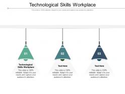 Technological skills workplace ppt powerpoint presentation gallery mockup cpb