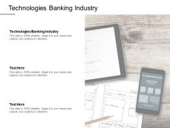 Technologies banking industry ppt powerpoint presentation infographics master slide cpb