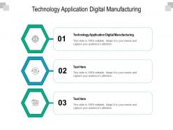 Technology application digital manufacturing ppt powerpoint presentation show skills cpb