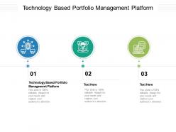 Technology based portfolio management platform ppt powerpoint presentation inspiration outfit cpb