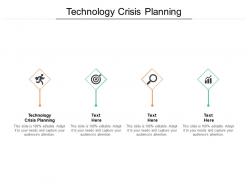 Technology crisis planning ppt powerpoint presentation outline template cpb