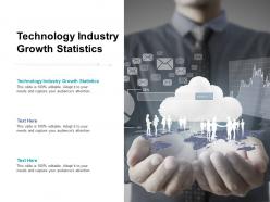 Technology industry growth statistics ppt powerpoint presentation layouts graphics cpb