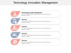 Technology innovation management ppt powerpoint presentation ideas demonstration cpb