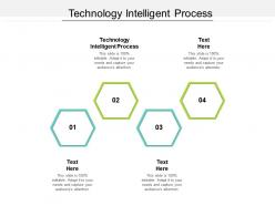 Technology intelligent process ppt powerpoint presentation summary graphic tips cpb
