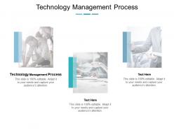 Technology management process ppt powerpoint presentation professional example cpb