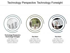 Technology perspective technology foresight ppt powerpoint presentation inspiration information cpb