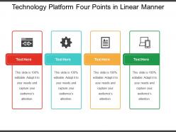 Technology platform four points in linear manner