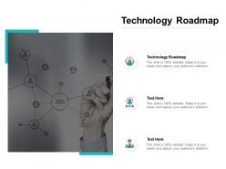 Technology roadmap ppt powerpoint presentation infographics deck cpb