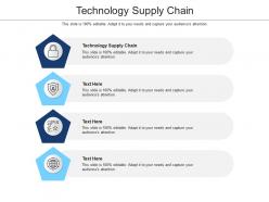 Technology supply chain ppt powerpoint presentation infographic template example introduction cpb