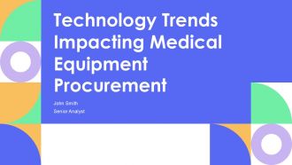 Technology Trends Impacting Medical Equipment Procurement PPT Designs AT