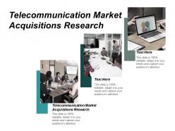 Telecommunication market acquisitions research ppt powerpoint presentation portfolio skills cpb