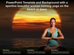 Template and background with a sportive beautiful woman training yoga on the beach at dawn