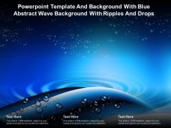 Template and background with blue abstract wave background with ripples and drops