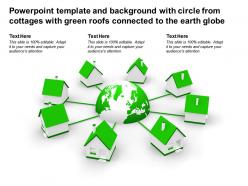 Template and background with circle from cottages with green roofs connected to the earth globe