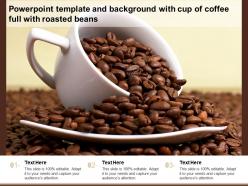 Template and background with cup of coffee full with roasted beans ppt powerpoint
