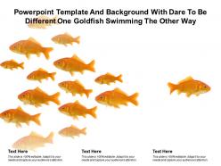 Template And Background With Dare To Be Different One Goldfish Swimming The Other Way