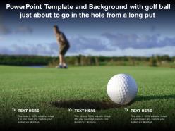 Template and background with golf ball just about to go in the hole from a long put
