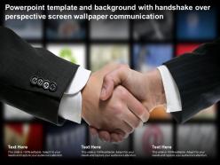 Template and background with handshake over perspective screen wallpaper communication