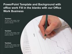 Template and background with office work fill in the blanks with our office work business
