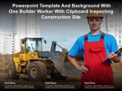 Template And Background With One Builder Worker With Clipboard Inspecting Construction Site
