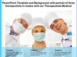 Template And Background With Portrait Of Three Therapeutists In Masks With Our Therapeutists Medical