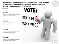 Template with a man presses a button beside vote choosing between a better future being stuck in past