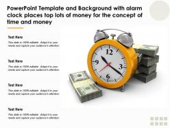 Template with alarm clock places top lots of money for the concept of time and money