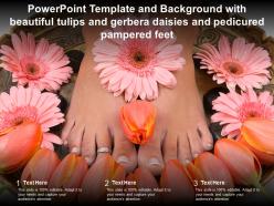 Template with beautiful tulips and gerbera daisies and pedicured pampered feet