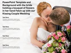 Template With Bride Holding A Bouquet Of Flowers In Her Hand Fetch Up With Our Kissing Couple Wedding