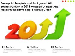 Template with business growth in 2011 message of hope and prosperity negative red to positive green