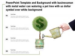 Template with businessman with metal water can watering a pot tree with us dollar symbol over white