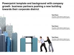 Template with company growth business partners pushing a new building towards their corporate district