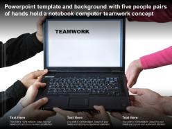 Template with five people pairs of hands hold a notebook computer teamwork concept