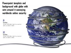 Template with globe with wire around it conveying worldwide online security ppt powerpoint