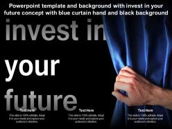 Template with invest in your future concept with blue curtain hand and black background