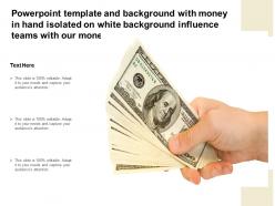 Template With Money In Hand Isolated On White Influence Teams With Our Money In Hand People