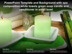 Template with spa composition white towels green soap candle and conditioner in small bowl