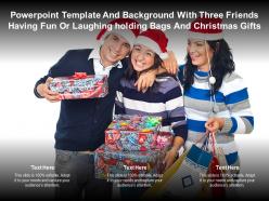 Template with three friends having fun or laughing holding bags christmas gifts ppt powerpoint
