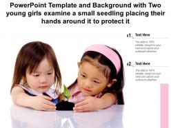 Template with two young girls examine a small seedling placing their hands around it to protect it