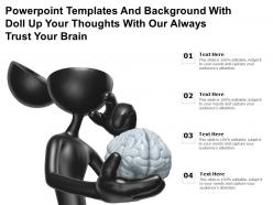 Templates and background with doll up your thoughts with our always trust your brain
