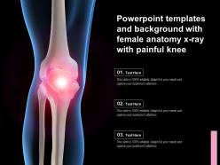 Templates and background with female anatomy x ray with painful knee ppt powerpoint