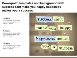 Templates and background with success cant make you happy happiness makes you a success
