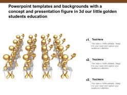 Templates with a concept and presentation figure in 3d our little golden students education