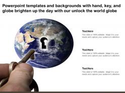Templates with hand key and globe brighten up the day with our unlock the world globe