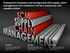 Templates with supply chain management scm industry in 3d be a conscious and capable citizen